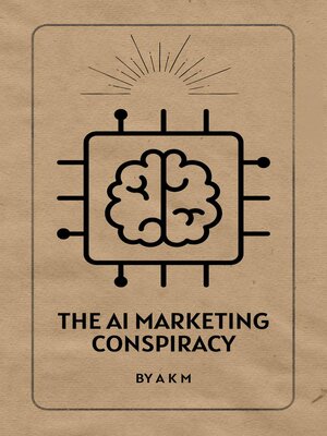 cover image of The AI Marketing Conspiracy